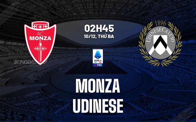 Dự đoán và phân tích Monza VS Udinese-Serie A 10/12 02:45