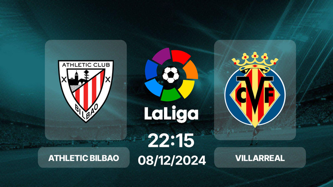 Nhận định và phân tích Athletic Bilbao VS Villarreal-La Liga 22:15 08/12