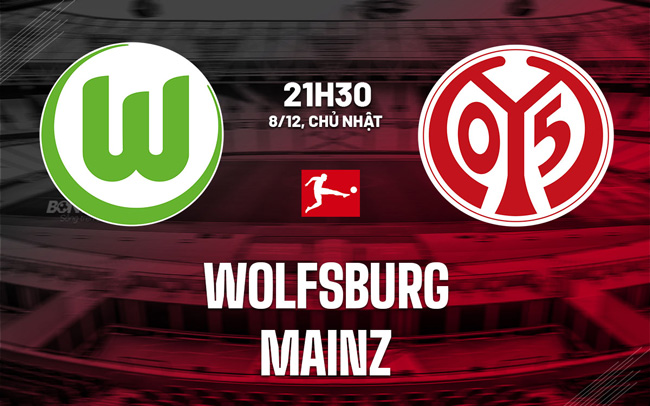 Dự đoán và phân tích Wolfsburg VS Mainz-Bundesliga 09/12 03:00