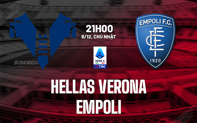 Verona VS Empoli-Serie A dự đoán và phân tích 21h00 ngày 08/12