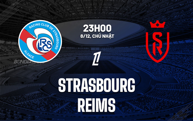 Dự đoán và phân tích Strasbourg VS Reims-Ligue 1 23:00 ngày 8/12