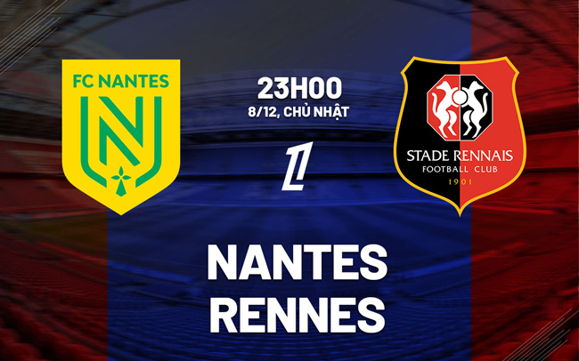 Nantes VS Rennes - Dự đoán và phân tích Ligue 1 23h00 ngày 8/12