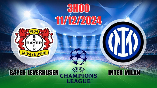 Leverkusen VS Inter Milan - Dự đoán và phân tích Champions League 03h00 ngày 11/12