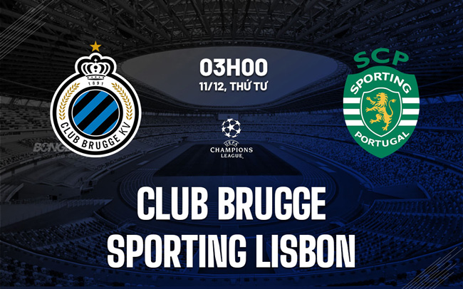 Club Brugge VS Sporting Lisbon - Dự đoán và phân tích Champions League 03:00 ngày 11/12